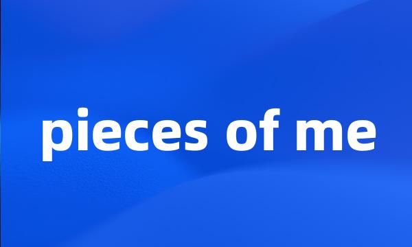 pieces of me