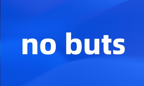 no buts