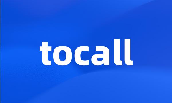 tocall