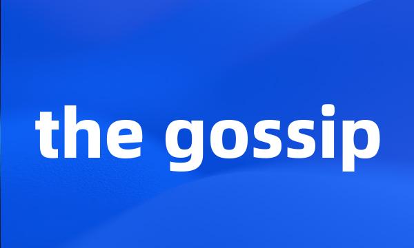 the gossip