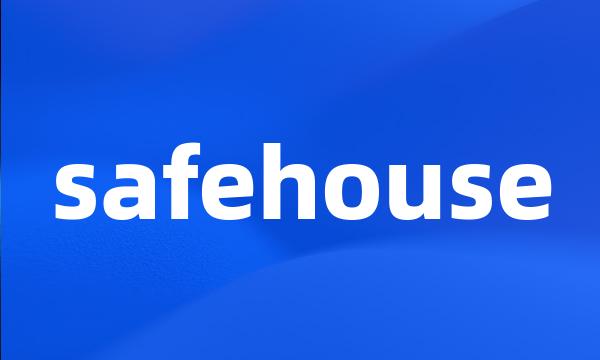 safehouse