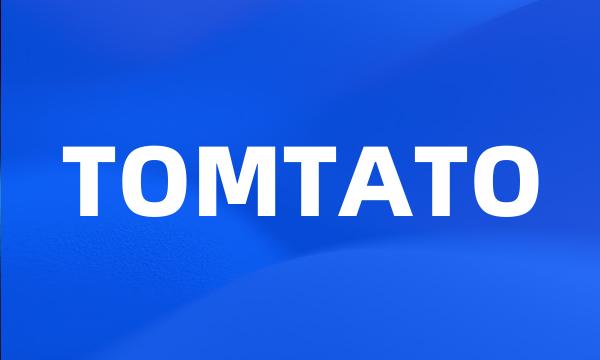 TOMTATO