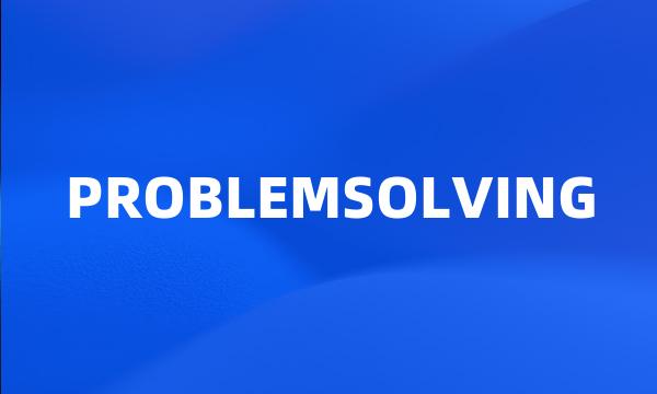 PROBLEMSOLVING