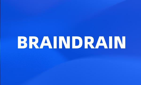 BRAINDRAIN