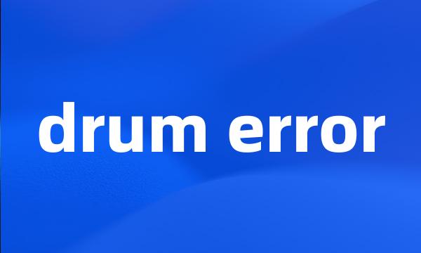 drum error