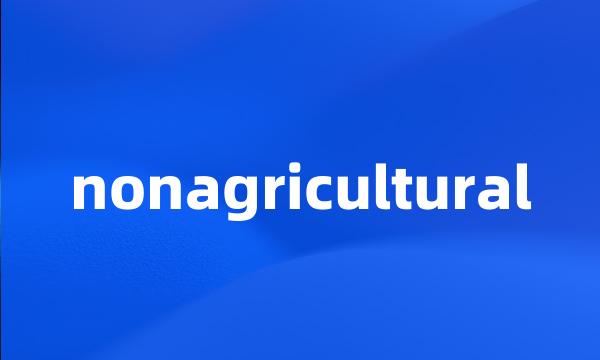 nonagricultural