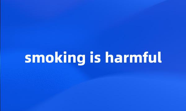 smoking is harmful