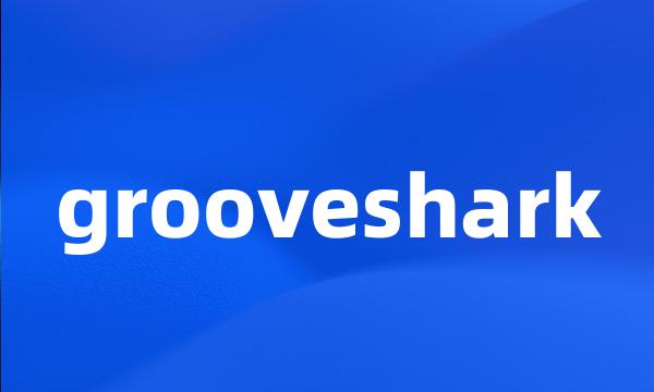 grooveshark