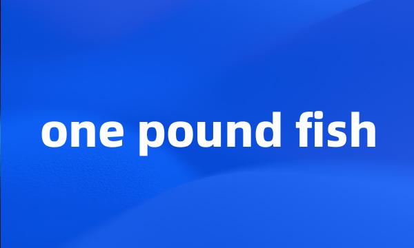 one pound fish