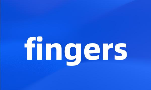 fingers