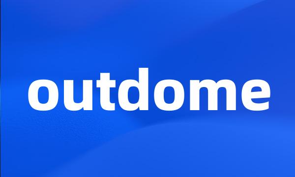 outdome