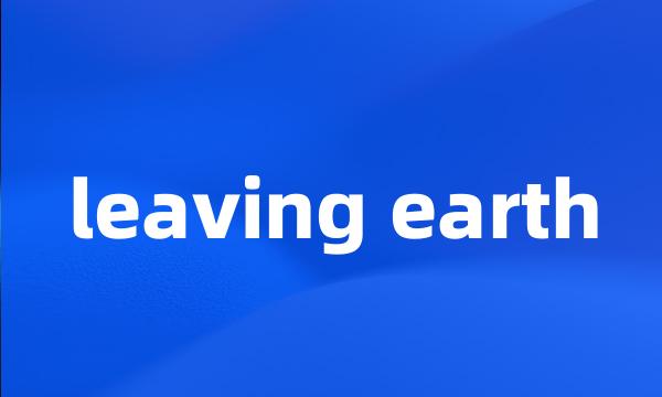 leaving earth