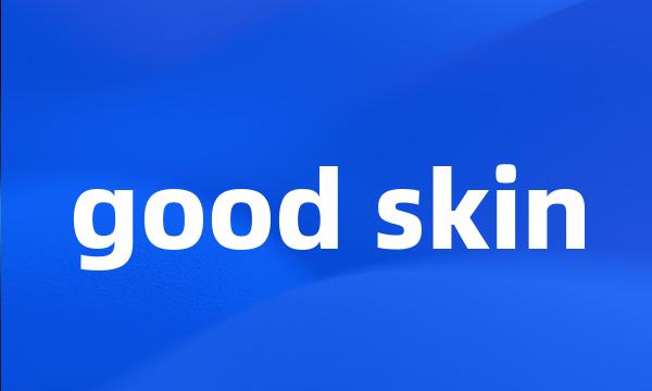 good skin