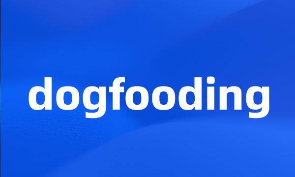 dogfooding