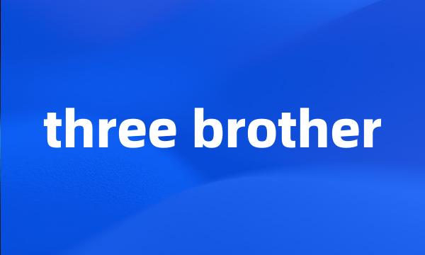 three brother