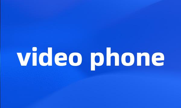 video phone