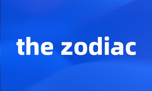 the zodiac