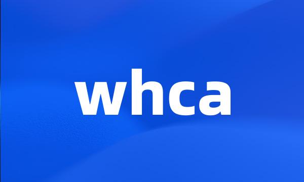 whca