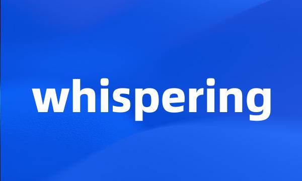 whispering