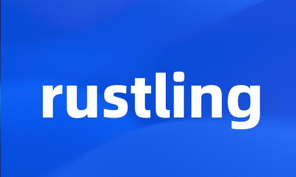 rustling