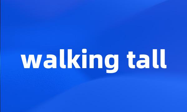 walking tall