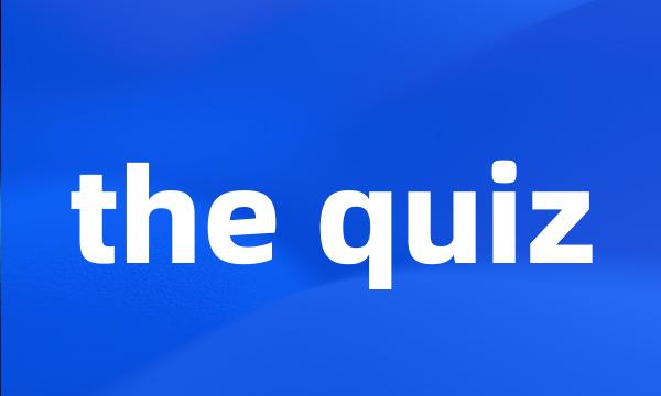 the quiz