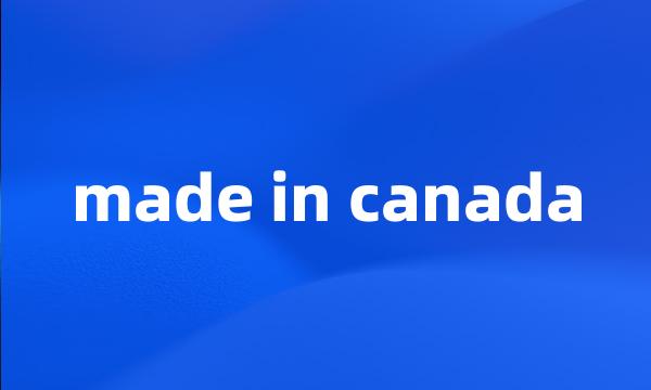 made in canada