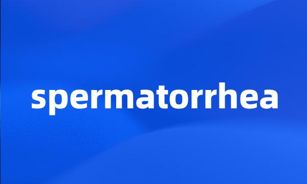 spermatorrhea