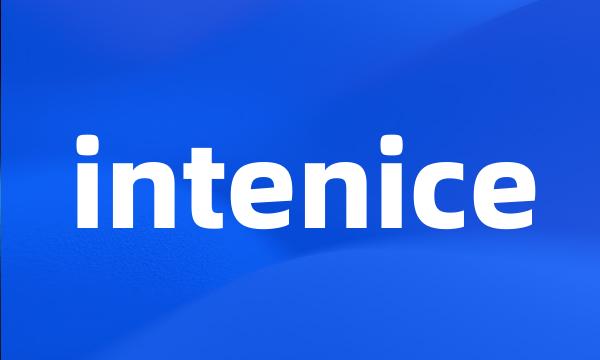 intenice