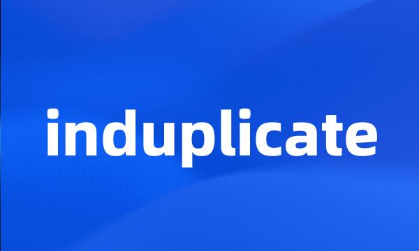 induplicate