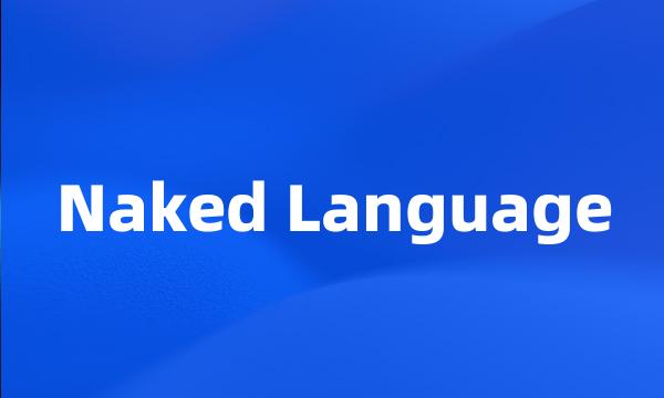 Naked Language