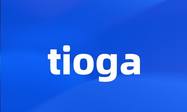 tioga