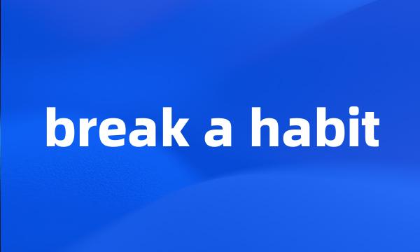 break a habit