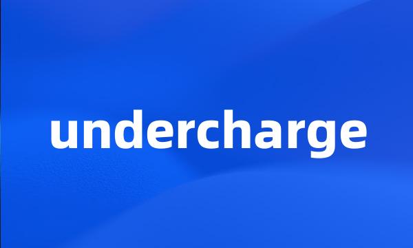 undercharge