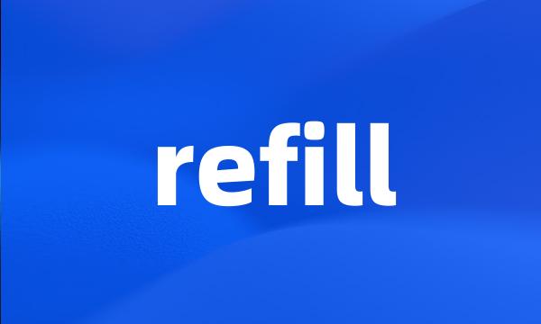 refill