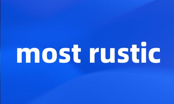 most rustic