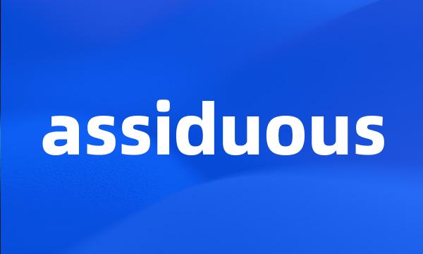 assiduous