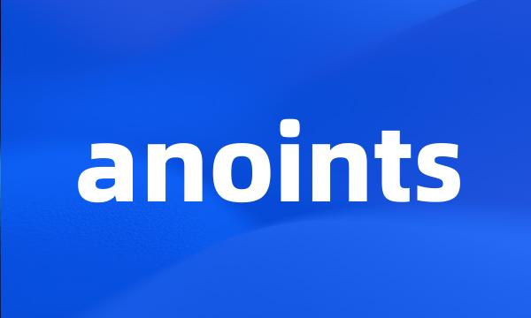 anoints