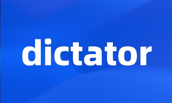 dictator