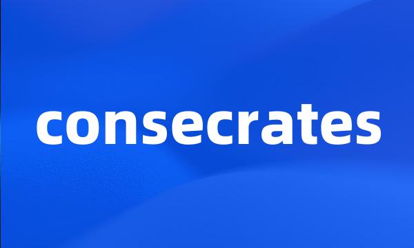 consecrates