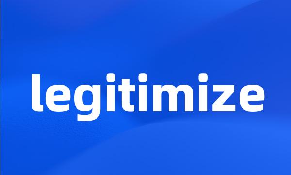 legitimize