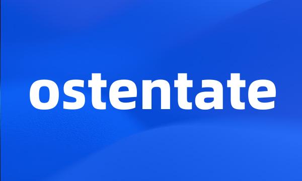 ostentate