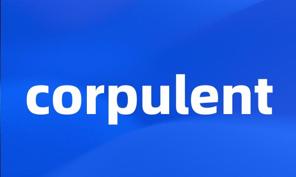 corpulent