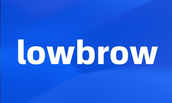 lowbrow