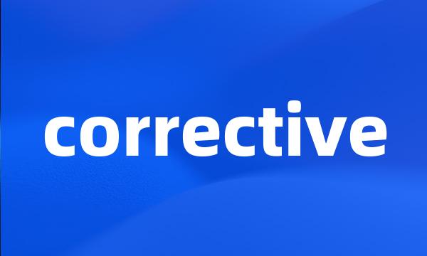 corrective