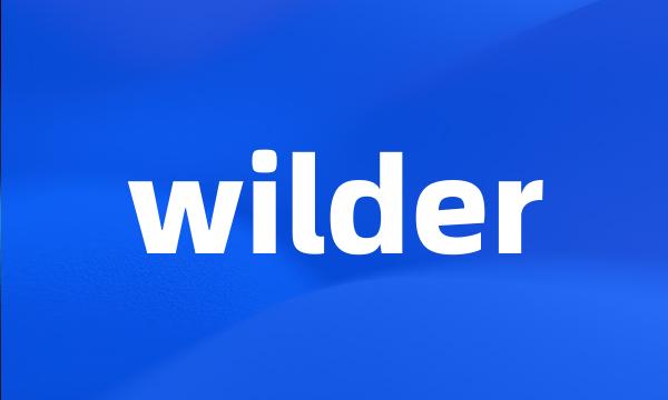 wilder