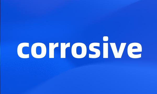 corrosive