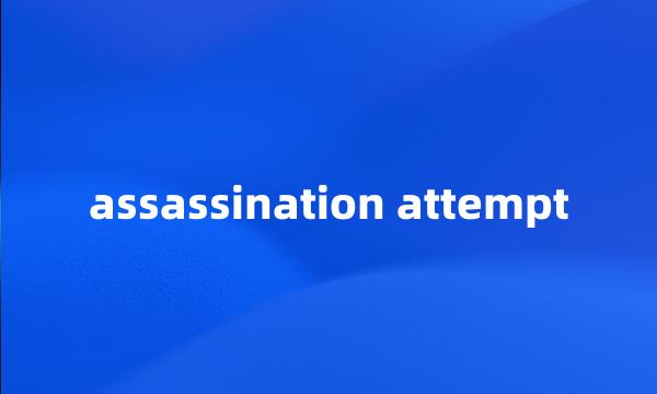 assassination attempt