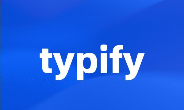 typify