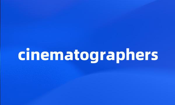 cinematographers